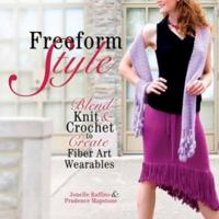 Freeform Style: Blend Knit and Crochet to Create Fiber Art Wearables 1600611389 Book Cover