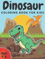 Dinosaur Coloring Book For Kids Ages 4-8: Perfect Gift Idea For Boys And Girls. Hours Of Fun For Your Child! (Dinosaur Lovers) B08JF5KV9N Book Cover