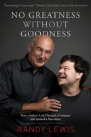 No Greatness Without Goodness: How a Father's Love Changed a Company and Sparked a Movement 1414383649 Book Cover