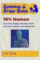 Summary & Study Guide - 10% Human: How Your Body's Microbes Hold the Key to Health and Happiness 1798192845 Book Cover