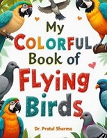 My Colorful Book of Flying Birds (My Colorful Books) B0F13C5XMB Book Cover