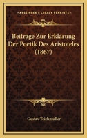 Beitrage Zur Erklarung Der Poetik Des Aristoteles (1867) 1167604709 Book Cover