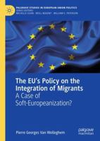 The EU’s Policy on the Integration of Migrants: A Case of Soft-Europeanization? 3319976818 Book Cover