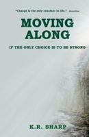 Moving Along: If the Only Choice Is To Be Strong B0C2RTN75L Book Cover