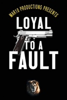 Mar10 Productions Presents Loyal to a Fault 1953710255 Book Cover