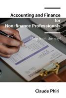 Accounting and Finance for Non-finance Professionals: Help is on the way! 1724405578 Book Cover