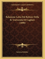 Relazione Letta Dal Rettore Della R. Universita Di Cagliari 1160245339 Book Cover