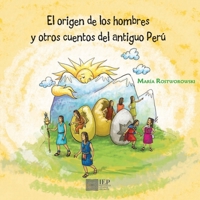 El origen de los hombres y otros cuentos del antiguo Perú 9972514390 Book Cover