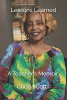 Lessons Learned: A Teacher's Memoir 1725052156 Book Cover