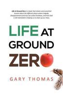 Life at Ground Zero 1490819010 Book Cover