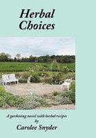 Herbal Choices: A Gardening Novel with Herbal Recipes 1452026734 Book Cover