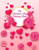 My Valentine's Day Coloring Book: Unique Design Cheap Valentine's Day Gifts Idea for Kids, Toddlers, Boys, and Girls - Valentine Day Kids Activity Books for Coloring Practice and Relaxation 1657482944 Book Cover