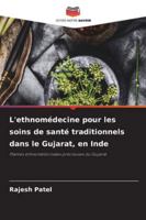L'ethnomédecine pour les soins de santé traditionnels dans le Gujarat, en Inde (French Edition) 6200725713 Book Cover