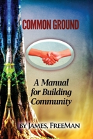 Common Ground: A Manual For Building Community B09WCLW1RG Book Cover