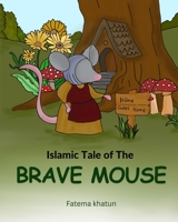 The Brave Mouse: Islamic Tales Of Faith 106845511X Book Cover