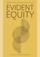 Evident Equity: A Guide for Creating Systemwide Change in Schools 1952812739 Book Cover