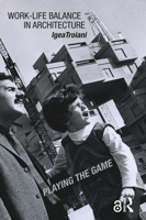 Work-Life Balance in Architecture: Playing the Game 0815392192 Book Cover