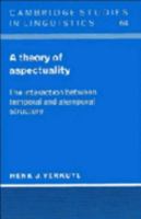 A Theory of Aspectuality: The Interaction between Temporal and Atemporal Structure: The Interaction Between Temporal and Atemporal Structure (Cambridge Studies in Linguistics) 0521564522 Book Cover