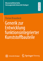 Generik zur Entwicklung funktionsintegrierter Kunststoffbauteile (Wissenschaftliche Reihe Fahrzeugtechnik Universität Stuttgart) (German Edition) 365847114X Book Cover