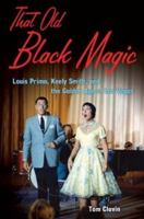 That Old Black Magic: Louis Prima, Keely Smith, and the Golden Age of Las Vegas 1556528213 Book Cover