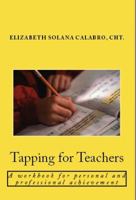 Tapping for Teachers: Eft-Relieve the Stress and Go for Success 0991494504 Book Cover