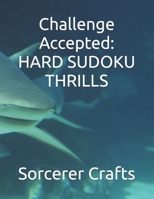 Challenge Accepted: HARD SUDOKU THRILLS B0CTYBBFXK Book Cover