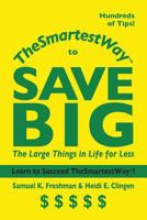 Thesmartestway to Save Big: The Large Things in Life for Less 0982474660 Book Cover