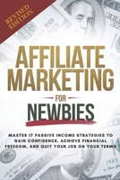 Affiliate Marketing Guide For Newbies: Earn passive income, discover proven strategies, master niche selection, and enhance your expertise B0F7YZSZWX Book Cover