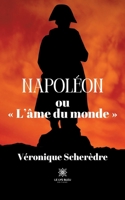 Napoléon ou L'âme du monde B0BZV65ZS1 Book Cover