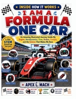 I AM A FORMULA ONE CAR (INSIDE HOW IT WORKS): An Amazing Illustrated Journey Inside My Engine, Aerodynamics, Tires, Brakes, Cockpit, and the Science That Makes Me Race (INSIDE HOW IT WORKS FOR KIDS) B0HFDC3TZS Book Cover