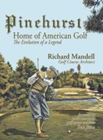 Pinehurst: Home of American Golf 0979483697 Book Cover