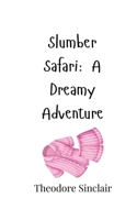 Slumber Safari: A Dreamy Adventure 9916904987 Book Cover