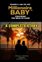 Millionaire Baby - Cracking the Wealth Code: A Complete Story - Special Edition - Revised (Volumes I, II, and III) 0997108673 Book Cover