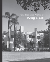 One California Architect, Irving J. Gill B0B5KXGQ4T Book Cover