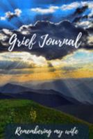 Grief Journal Remembering my Wife: Grieving The Loss Of Your Wife 1691422800 Book Cover