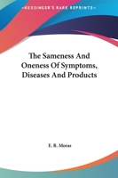 The Sameness And Oneness Of Symptoms, Diseases And Products 142534786X Book Cover