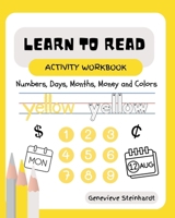 Learn To Read Activity Workbook: Numbers, Days, Months, Money and Colors B0F7FF94B4 Book Cover