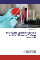 Molecular Characterization of Ciprofloxacin Proteus mirabilis 6200309787 Book Cover