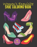 Women's Exquisite Shoe Coloring Book: Women's Beautiful 48 Footwear Illustrations To Color. Fashion Coloring Book. Birthday, Christmas, Halloween, Thanksgiving, Easter Gift B0915GWXTS Book Cover