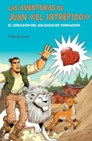 Las aventuras de Juan «el intrépido»: El corazón del soldado de terracota (Spanish Edition) 8409805871 Book Cover