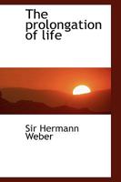 The prolongation of life 1017546797 Book Cover