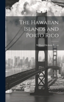 The Hawaiian Islands and Porto Rico 1019559578 Book Cover