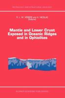 Mantle and Lower Crust Exposed in Oceanic Ridges and in Ophiolites: Contributions to a Specialized Symposium of the VII Eug Meeting, Strasbourg, Spring 1993 9048145570 Book Cover