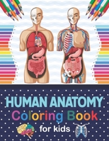 Human Anatomy Coloring Book For Kids: Human Body Anatomy Coloring Book For Kids, Boys and Girls and Medical Students. Great Gift For Boys & Girls. ... Books. Human Body Anatomy Coloring Book. B08NS5ZWDQ Book Cover