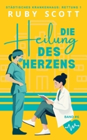 Die Heilung des Herzens (Städtisches Krankenhaus: Rettung 1) (German Edition) B0GR2BS58C Book Cover