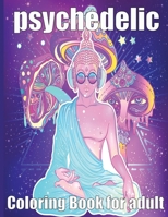 psychedelic Coloring Book for adult: A fun psychedelic coloring book for adults psychedelic to relieve stress a best stoner gifts B08TLKW173 Book Cover