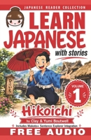 Learn Japanese with Stories Volume 1: Hikoichi + Audio Download: The Easy Way to Read, Listen, and Learn from Japanese Folklore, Tales, and Stories 1482373343 Book Cover