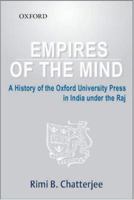 Empires of the Mind: A History of Oxford University Press in India under the Raj 019567474X Book Cover