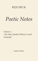 Poetic Notes - Vol. 1: The Heart Speaks Without a Loud Language 3695142340 Book Cover