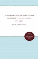 The Supreme Court as Final Arbiter in Federal-State Relations: 1789-1957 0807879371 Book Cover